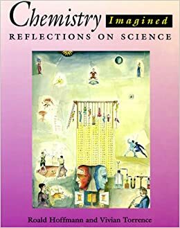 Chemistry Imagined: Reflections on Science by Roald Hoffmann, Vivian Torrence
