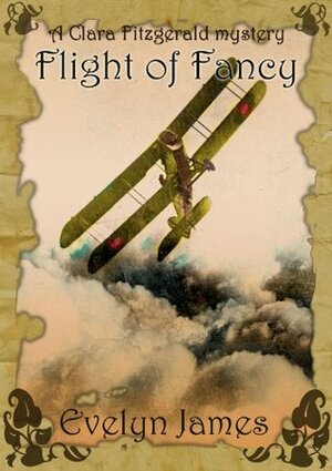 Flight of Fancy: A Clara Fitzgerald Mystery by Evelyn James