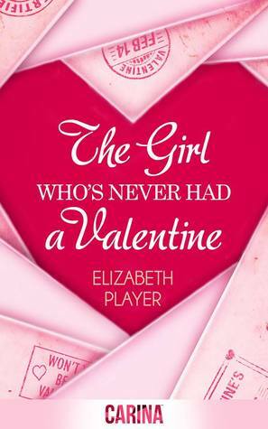 The Girl Who's Never Had A Valentine by Elizabeth Player