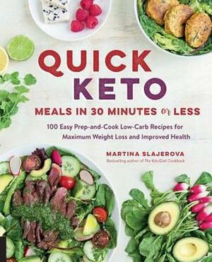 Quick Keto Meals in 30 Minutes or Less: 100 Easy Prep-and-Cook Low-Carb Recipes for Maximum Weight Loss and Improved Health by Martina Slajerova