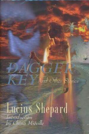 Dagger Key And Other Stories by Lucius Shepard