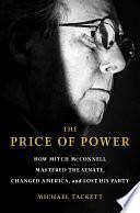 The Price of Power: How Mitch McConnell Mastered the Senate, Changed America, and Lost His Party by Michael Tackett