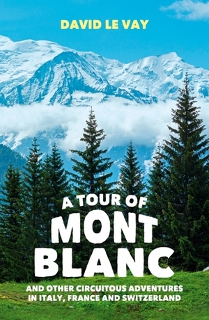 A Tour of Mont Blanc by David Le Vay