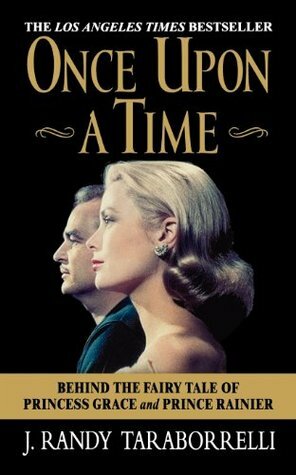 Once Upon a Time: Behind the Fairy Tale of Princess Grace and Prince Rainier by J. Randy Taraborrelli
