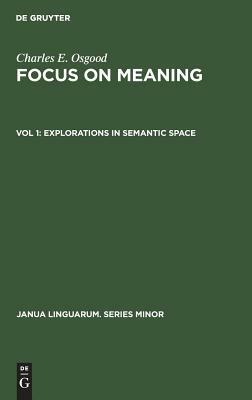 Explorations in Semantic Space by Charles E. Osgood