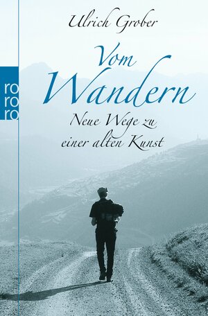 Vom Wandern. Neue Wege zu einer alten Kunst by Ulrich Grober