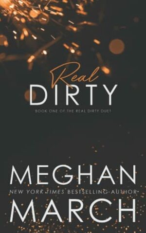 Real Dirty by Meghan March