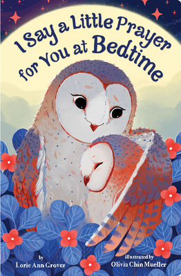 I Say a Little Prayer for You at Bedtime by Lorie Ann Grover