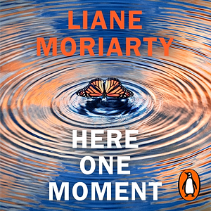 Here One Moment by Liane Moriarty