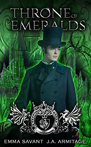 Throne of Emeralds by Emma Savant, J.A. Armitage