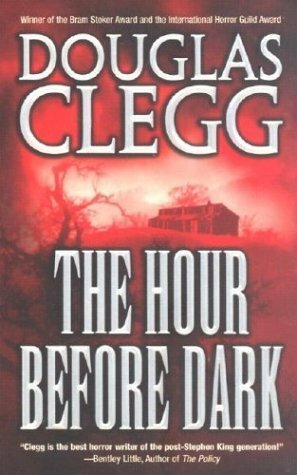 The Hour Before Dark by Douglas Clegg