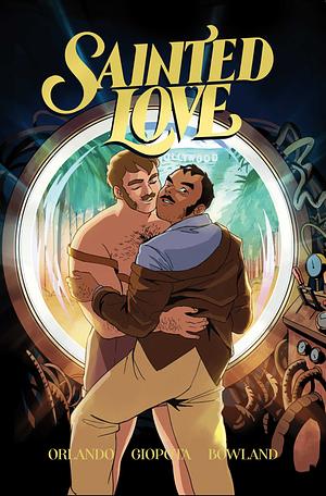 Sainted Love Vol. 1: A Time to Fight by Steve Orlando