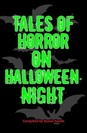 Tales Of Horror On Halloween Night by Kevin Hall, Georgina Price, Dean Kuch, Dave Suscheck Jr., Nicholas Boving, James Harper, K Finn, Andy Lockwood, Amy Pacini, Anthony Pugliese