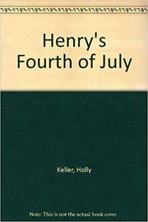 Henry's Fourth of July by Holly Keller