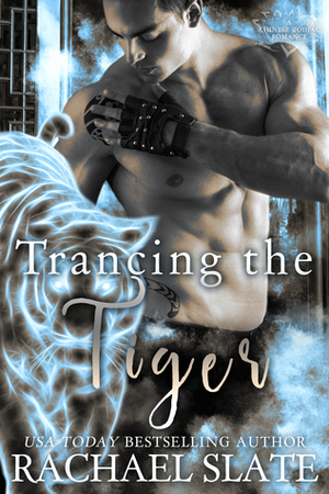 Trancing the Tiger by Rachael Slate
