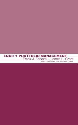 Equity Portfolio Management by James L. Grant, Frank J. Fabozzi