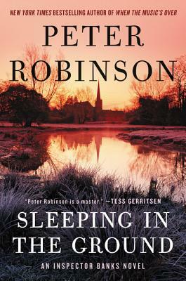 Sleeping in the Ground: An Inspector Banks Novel by Peter Robinson