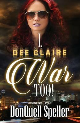 I, Dee Claire War Too! by Donquell Speller