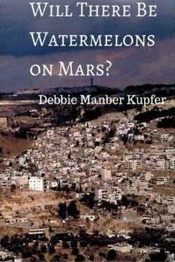 Will There Be Watermelons on Mars? by Debbie Manber Kupfer