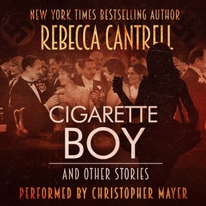 Cigarette Boy and Other Stories by Rebecca Cantrell