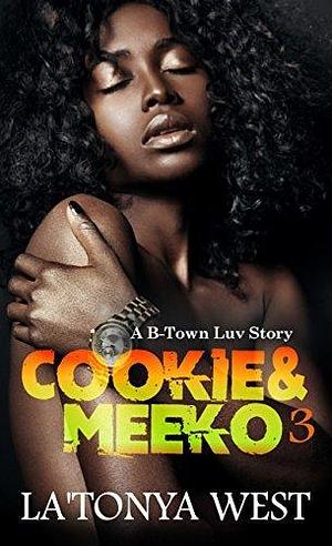 Cookie and Meeko 3: A B-Town Luv Story by La'Tonya West, La'Tonya West