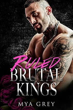 Ruled (Brutal Kings): a Dark Mafia Boss Saga Single Dad Romance by Mya Grey