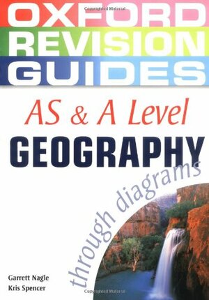 As & a Level Geography Through Diagrams by Garrett Nagle