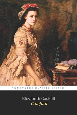 Cranford By Elizabeth Cleghorn Gaskell "Annotated Classic Novel" by Elizabeth Gaskell