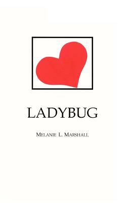 Ladybug by Melanie L. Marshall