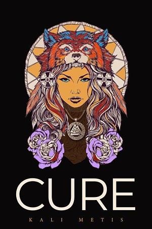 CURE by Benjamin White, Kali Metis MFA, Kali Metis MFA