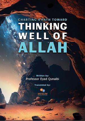 Charting a Path Toward Thinking Well of Allah by إياد قنيبي, إياد قنيبي, Eyad Qunaibi