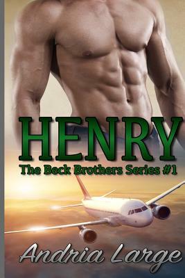 Henry (The Beck Brothers): The Beck Brothers Series by Andria Large