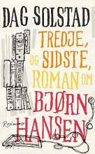 Tredje, og sidste, roman om Bjørn Hansen by Dag Solstad, Martin Dennis