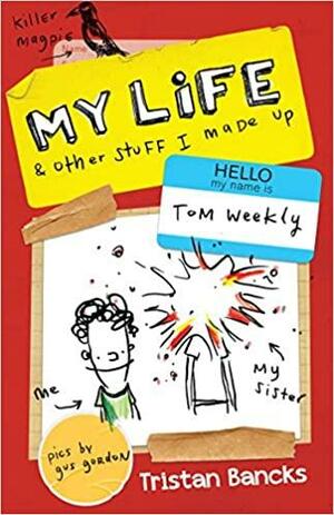 My LifeOther Stuff I Made Up by Tristan Bancks