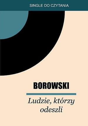 Ludzie, którzy szli by Tadeusz Borowski