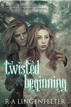 Twisted Beginning by R.A. Lingenfelter