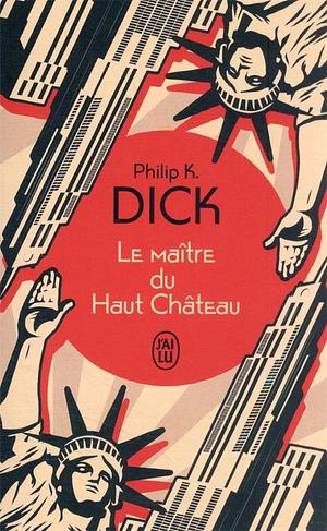 Le Maître du Haut Château by Philip K. Dick