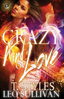 Crazy Kind of Love (The Cartel Publications Presents) by T. Styles, Toy Styles, Leo Sullivan