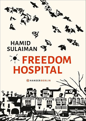 Freedom Hospital by Hamid Sulaiman