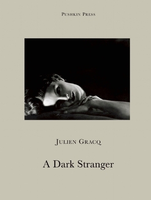 A Dark Stranger by Julien Gracq, Christopher Moncreiff