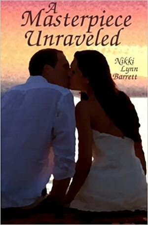 A Masterpiece Unraveled by Nikki Lynn Barrett