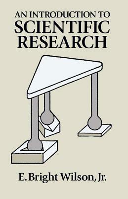 An Introduction to Scientific Research by E. Bright Wilson