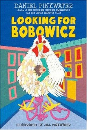 Looking for Bobowicz: A Hoboken Chicken Story by Daniel Pinkwater, Jill Pinkwater