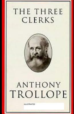 The Three Clerks Illustrated by Anthony Trollope