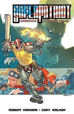 SuperPatriot: America's Fighting Force by Cory Walker, Robert Kirkman