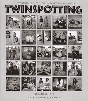 Twinspotting: Patel Twins in Britain and India by Ketaki Sheth, Raghubir Singh