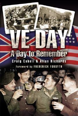 VE Day: A Day to Remember by Allan Richards, Craig Cabell