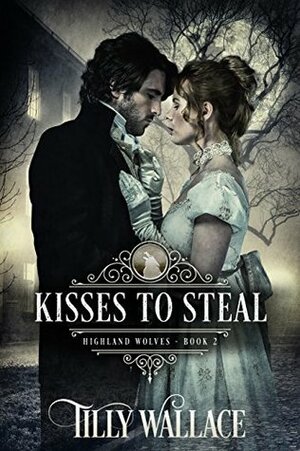 Kisses to Steal by Tilly Wallace