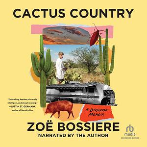 Cactus Country: A Boyhood Memoir by Zoë Bossiere