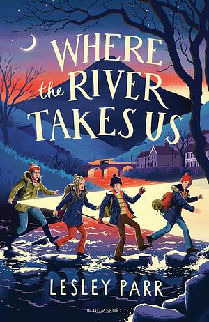 Where the River Takes Us by Lesley Parr, Lesley Parr